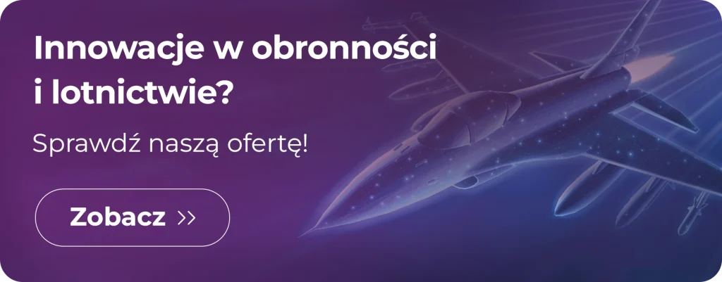 Banner PL: Innowacje w obronności i lotnictwie? Sprawdź naszą ofertę!